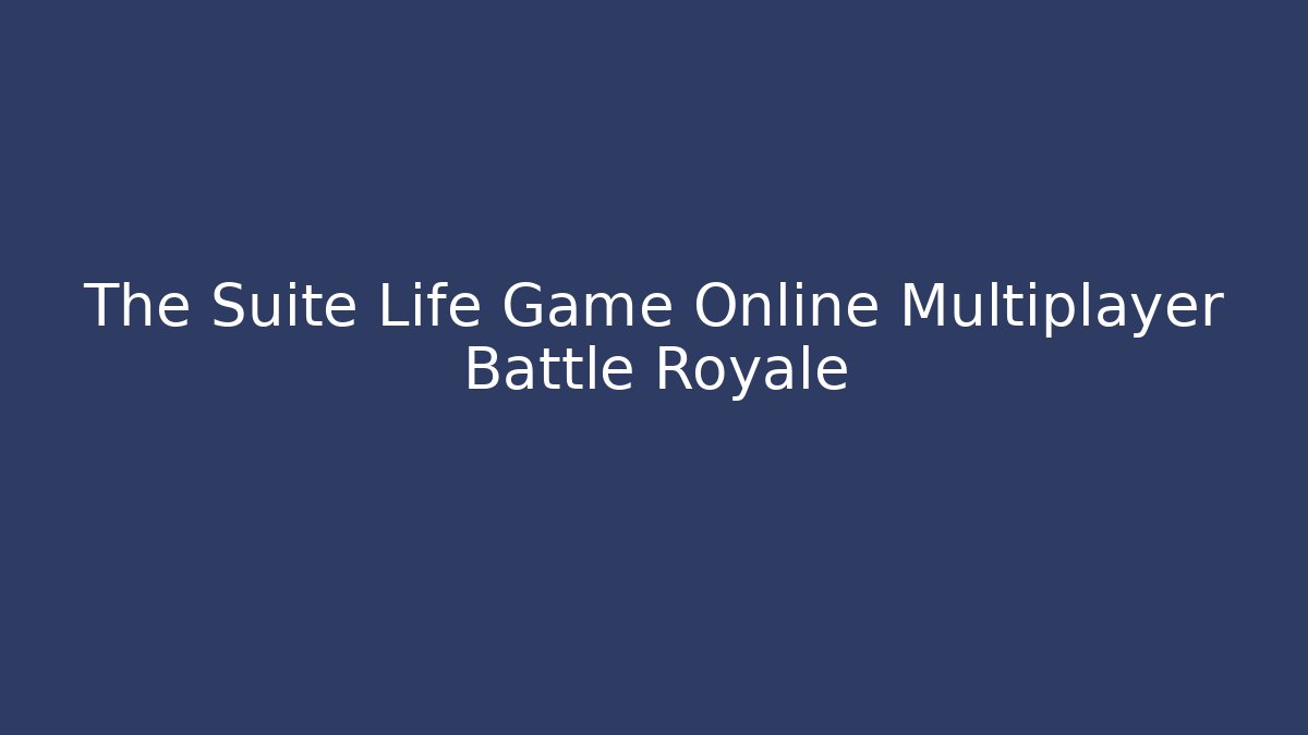 The Suite Life Game Online Multiplayer Battle Royale
