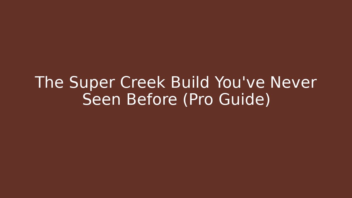 The Super Creek Build You’ve Never Seen Before (Pro Guide)
