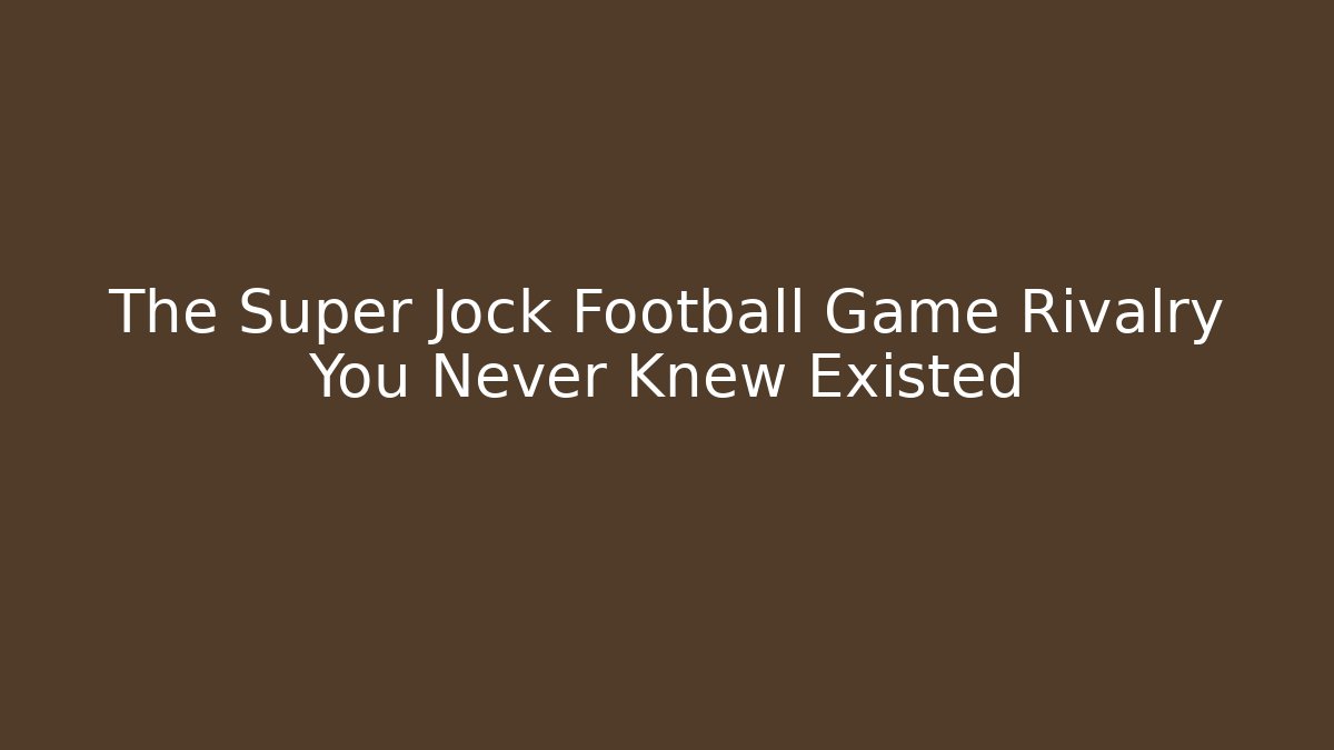 The Super Jock Football Game Rivalry You Never Knew Existed