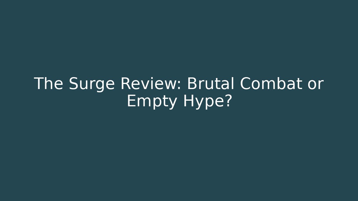 The Surge Review: Brutal Combat or Empty Hype? - Felix Cat Insurance