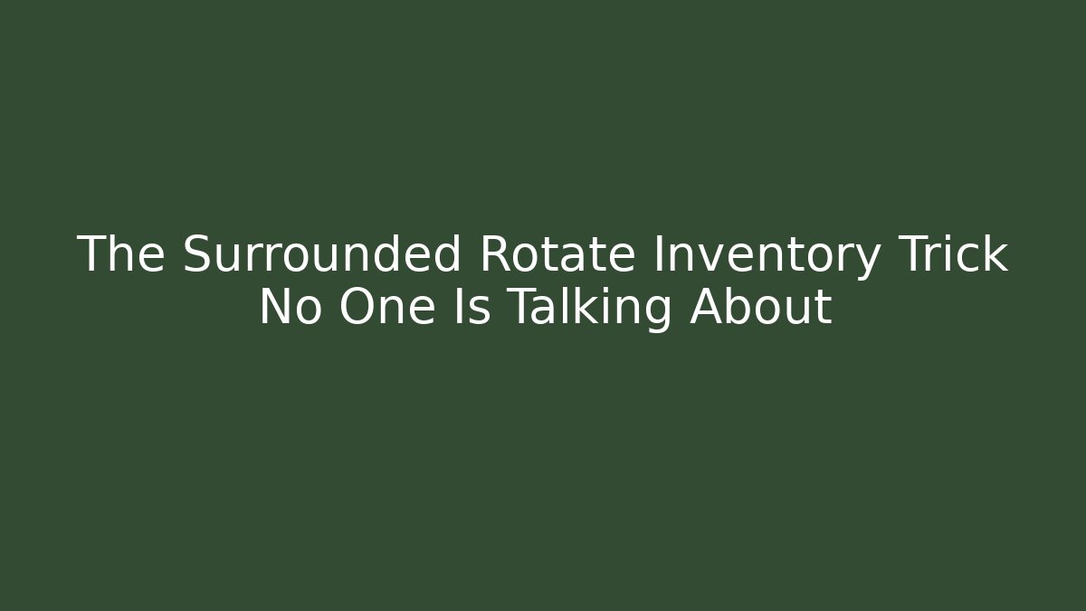 The Surrounded Rotate Inventory Trick No One Is Talking About