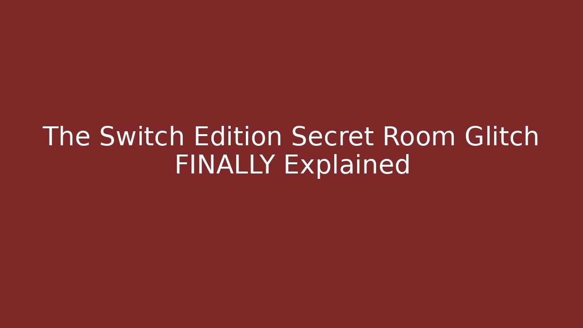 The Switch Edition Secret Room Glitch FINALLY Explained