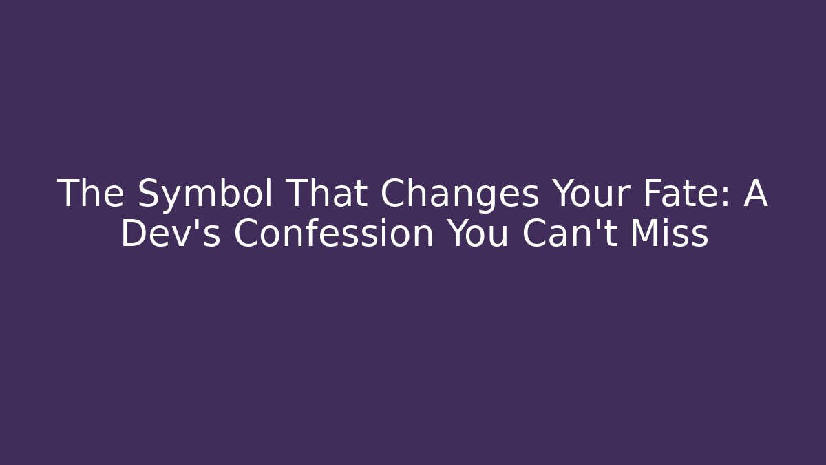 The Symbol That Changes Your Fate: A Dev's Confession You Can't Miss - Felix Cat Insurance