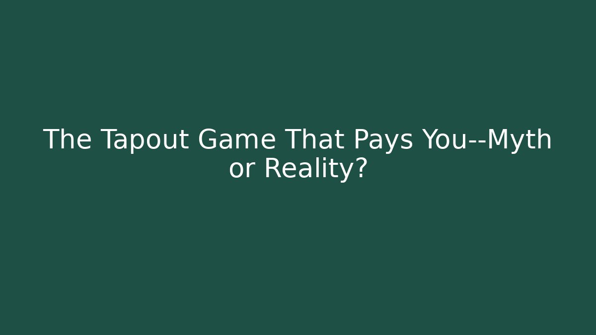 The Tapout Game That Pays You—Myth or Reality?