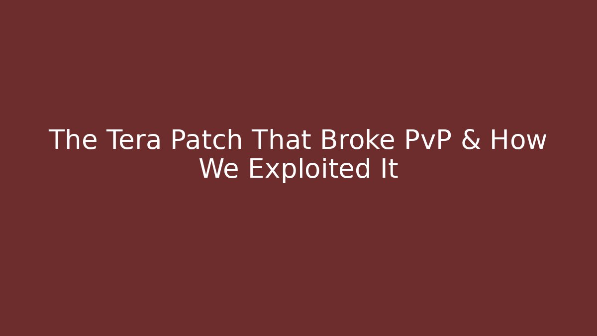 The Tera Patch That Broke PvP & How We Exploited It