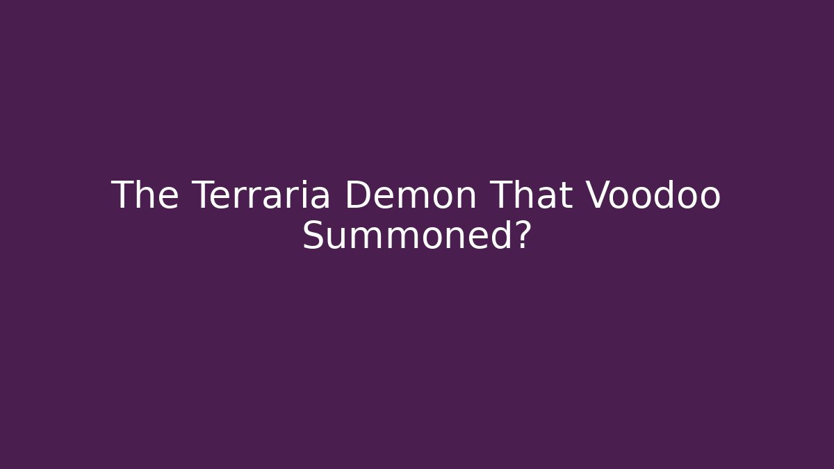 The Terraria Demon That Voodoo Summoned?