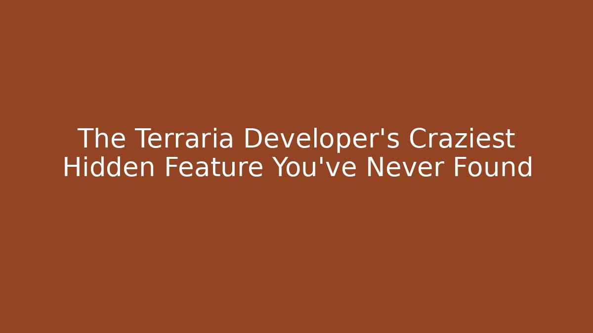 The Terraria Developer's Craziest Hidden Feature You've Never Found - Felix Cat Insurance