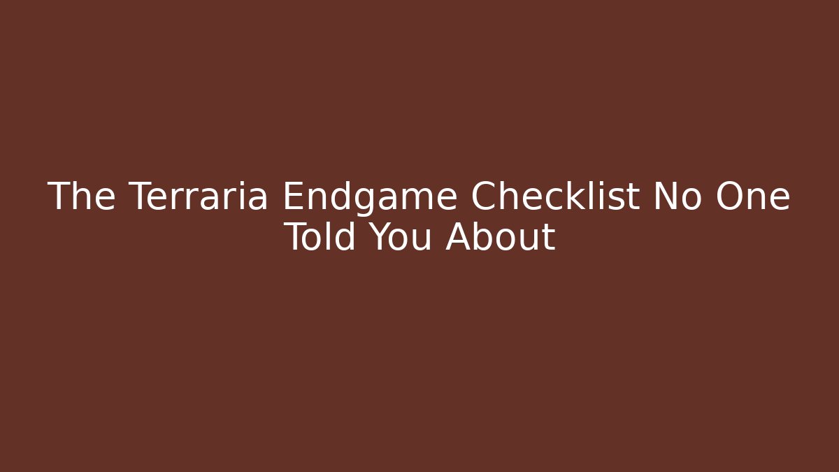 The Terraria Endgame Checklist No One Told You About