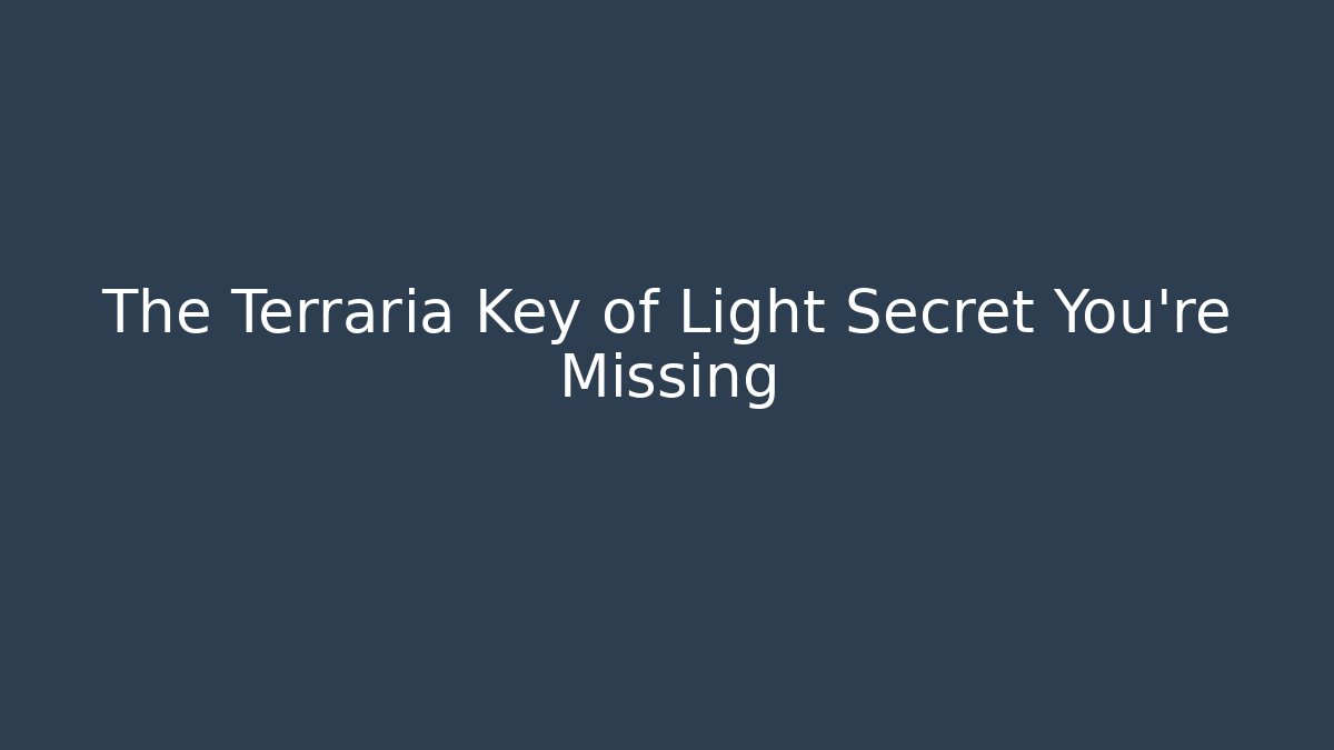 The Terraria Key of Light Secret You're Missing
