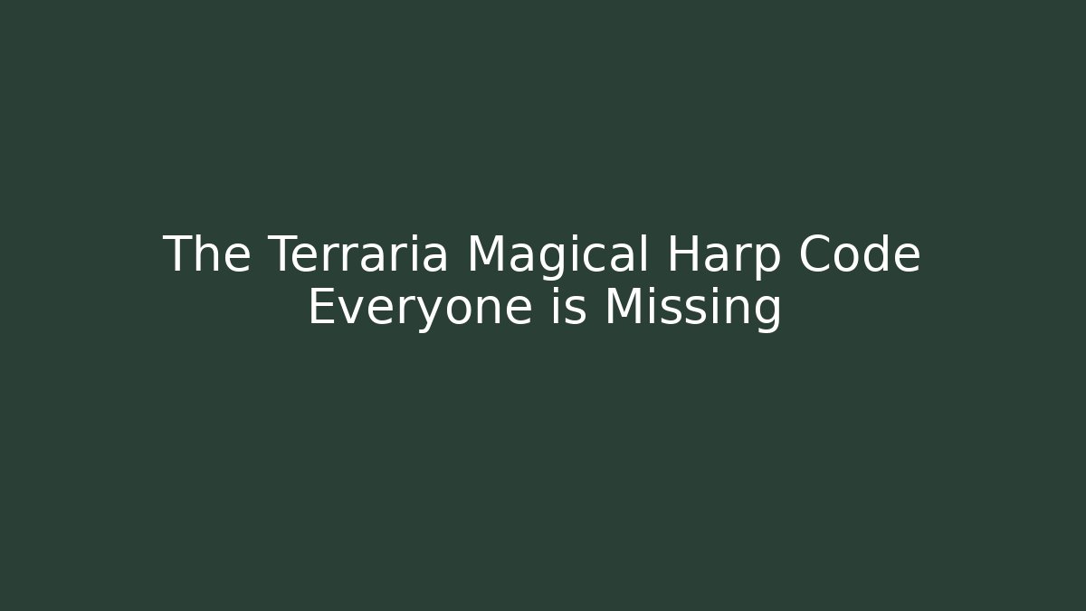 The Terraria Magical Harp Code Everyone is Missing