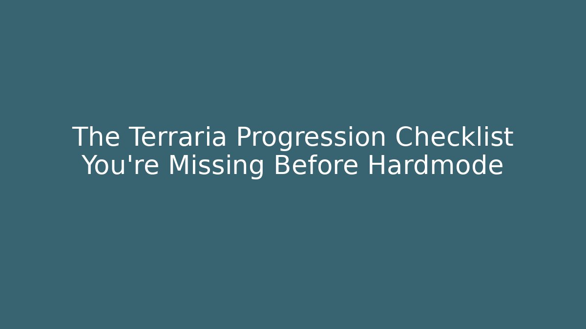 The Terraria Progression Checklist You're Missing Before Hardmode - Felix Cat Insurance
