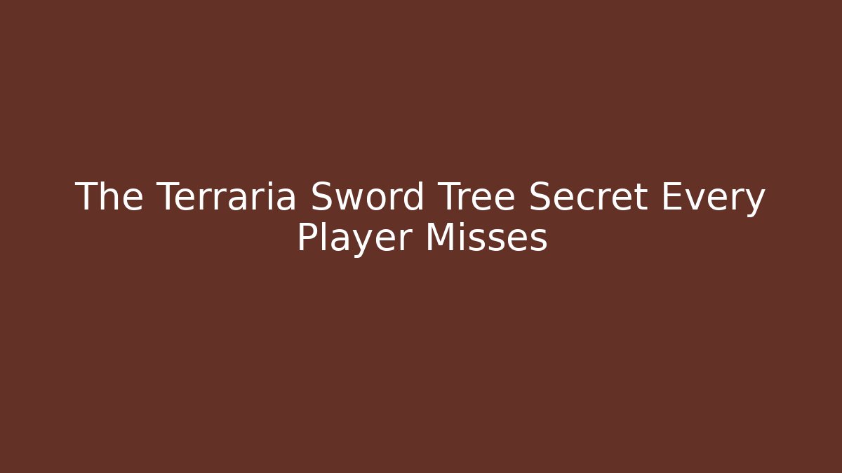 The Terraria Sword Tree Secret Every Player Misses