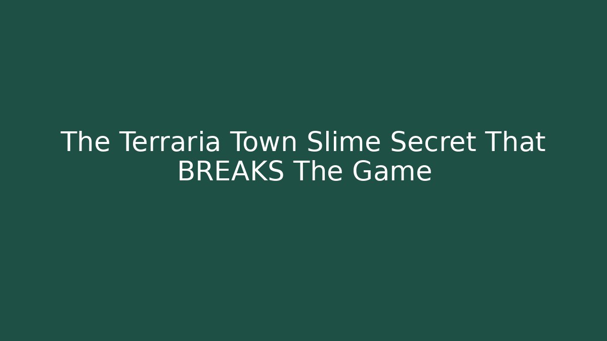 The Terraria Town Slime Secret That BREAKS The Game