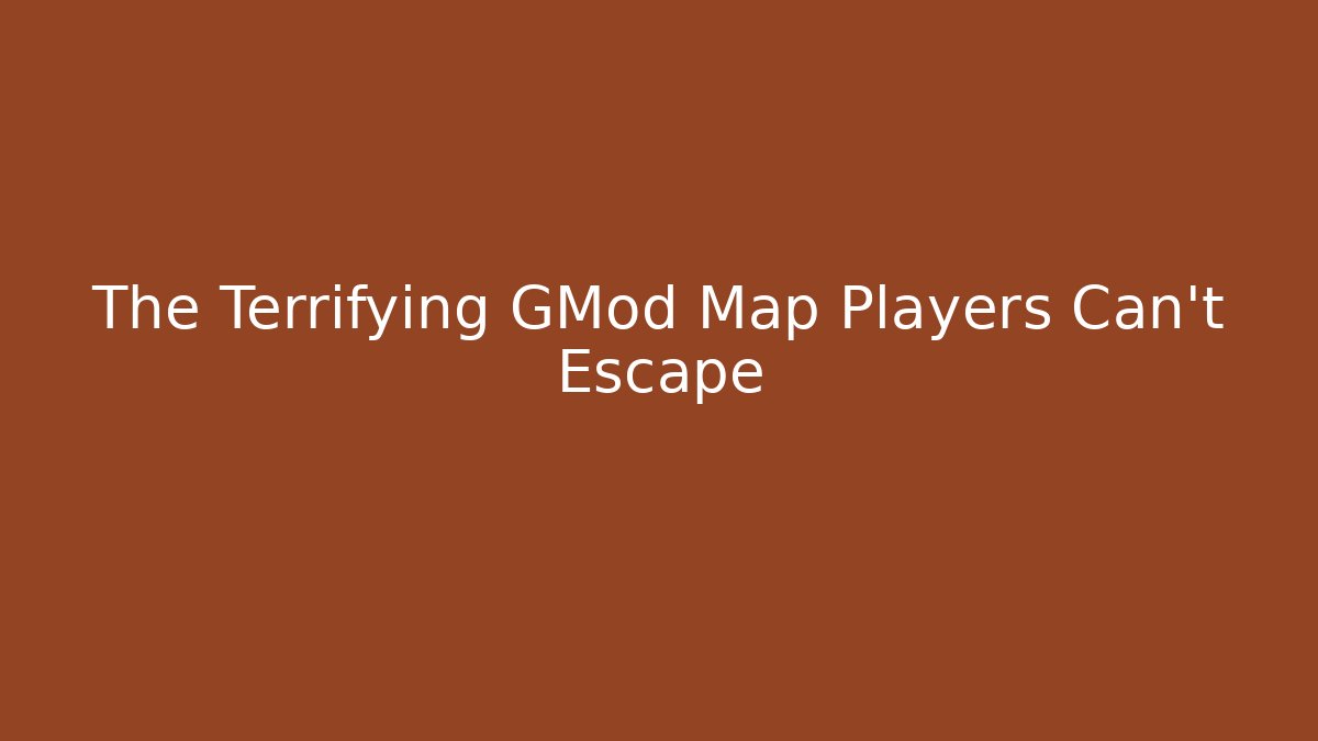 The Terrifying GMod Map Players Can't Escape