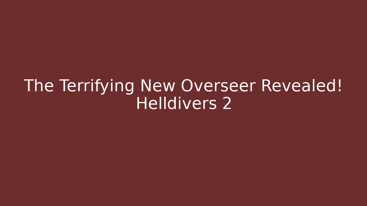 The Terrifying New Overseer Revealed! Helldivers 2 - Felix Cat Insurance