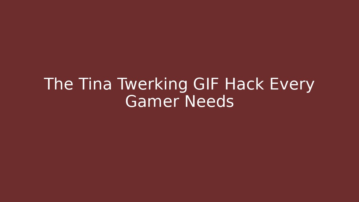 The Tina Twerking GIF Hack Every Gamer Needs