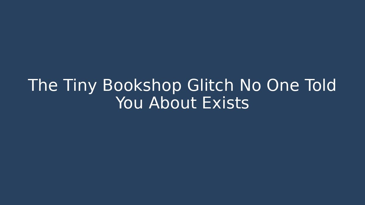 The Tiny Bookshop Glitch No One Told You About Exists - Felix Cat Insurance