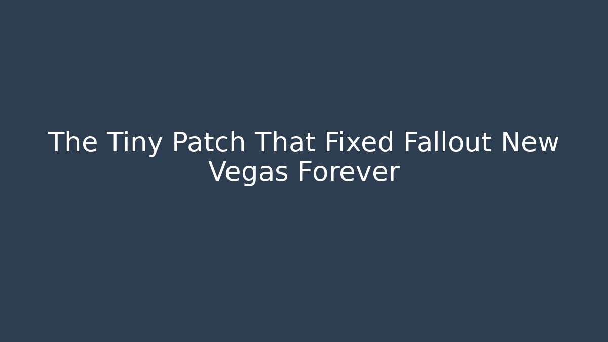 The Tiny Patch That Fixed Fallout New Vegas Forever