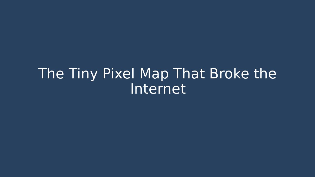 The Tiny Pixel Map That Broke the Internet