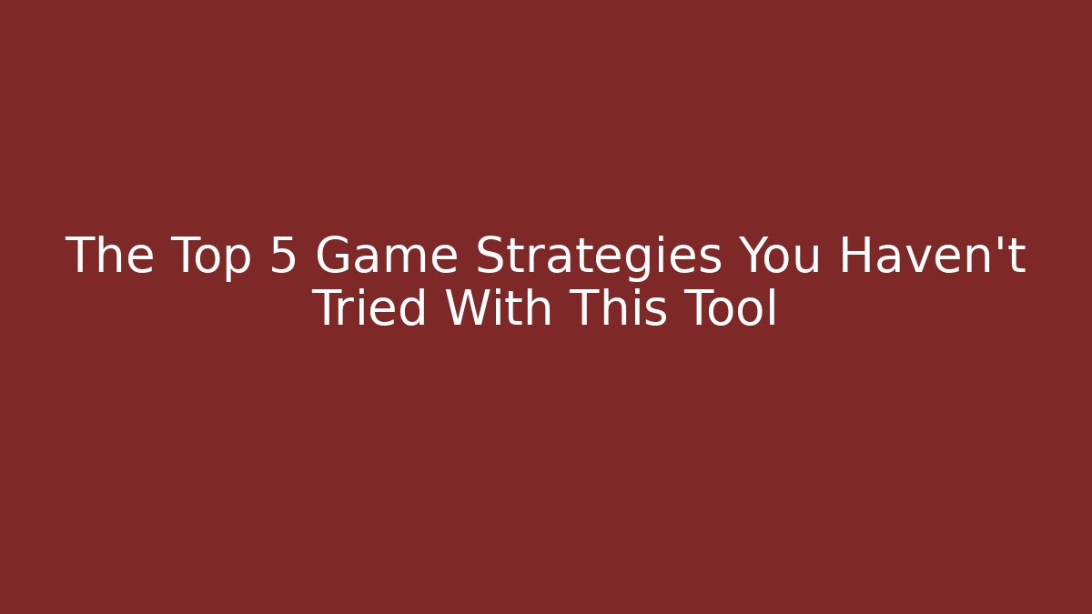 The Top 5 Game Strategies You Haven't Tried With This Tool - Felix Cat Insurance