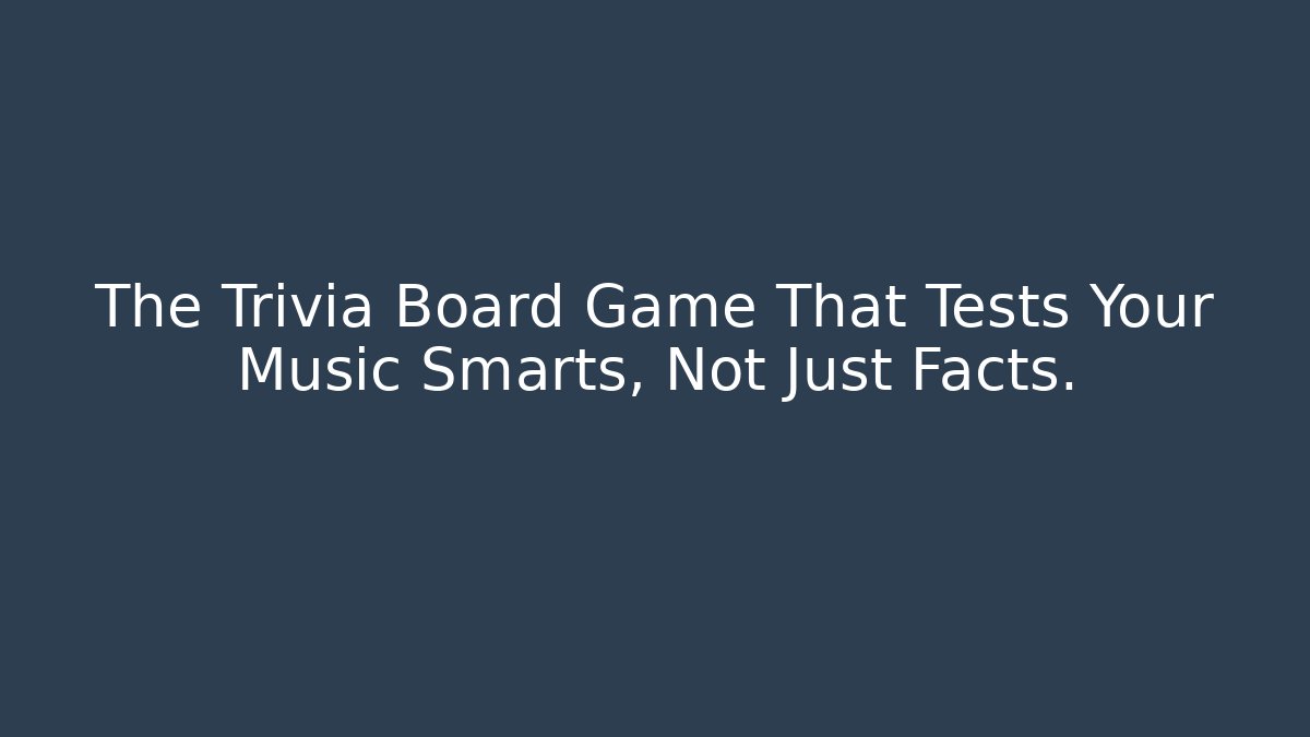 The Trivia Board Game That Tests Your Music Smarts, Not Just Facts.