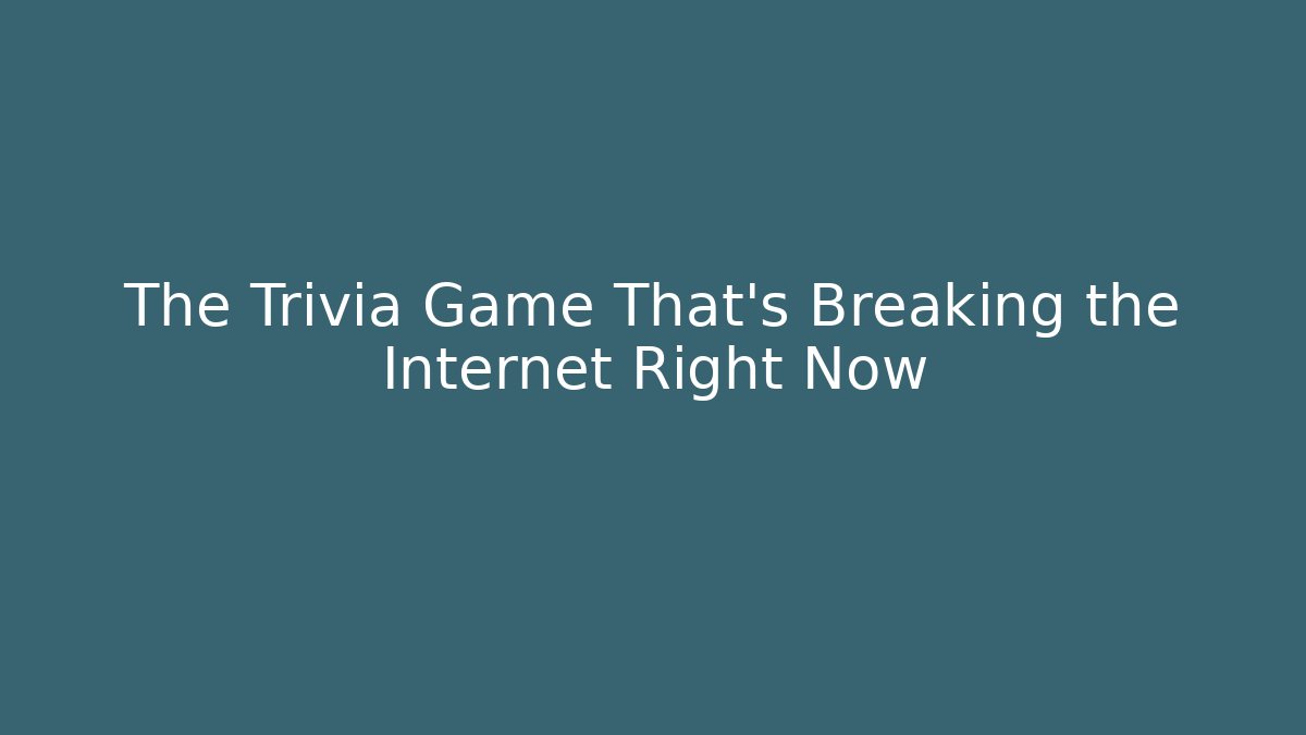 The Trivia Game That's Breaking the Internet Right Now