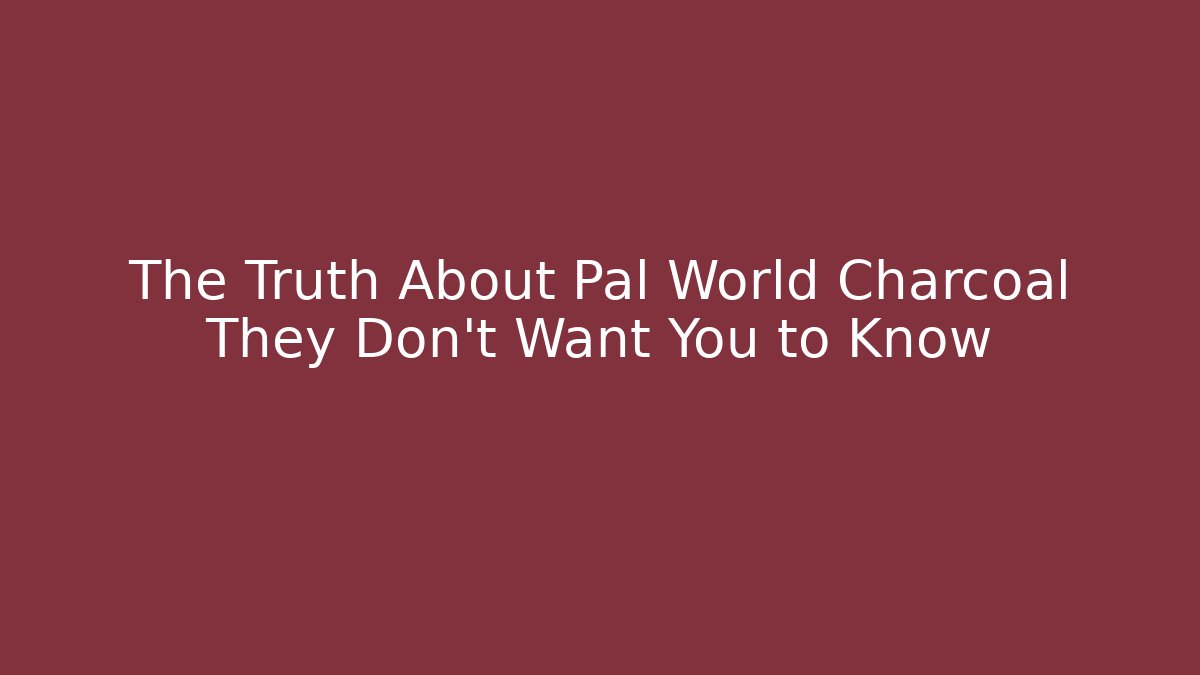 The Truth About Pal World Charcoal They Don't Want You to Know