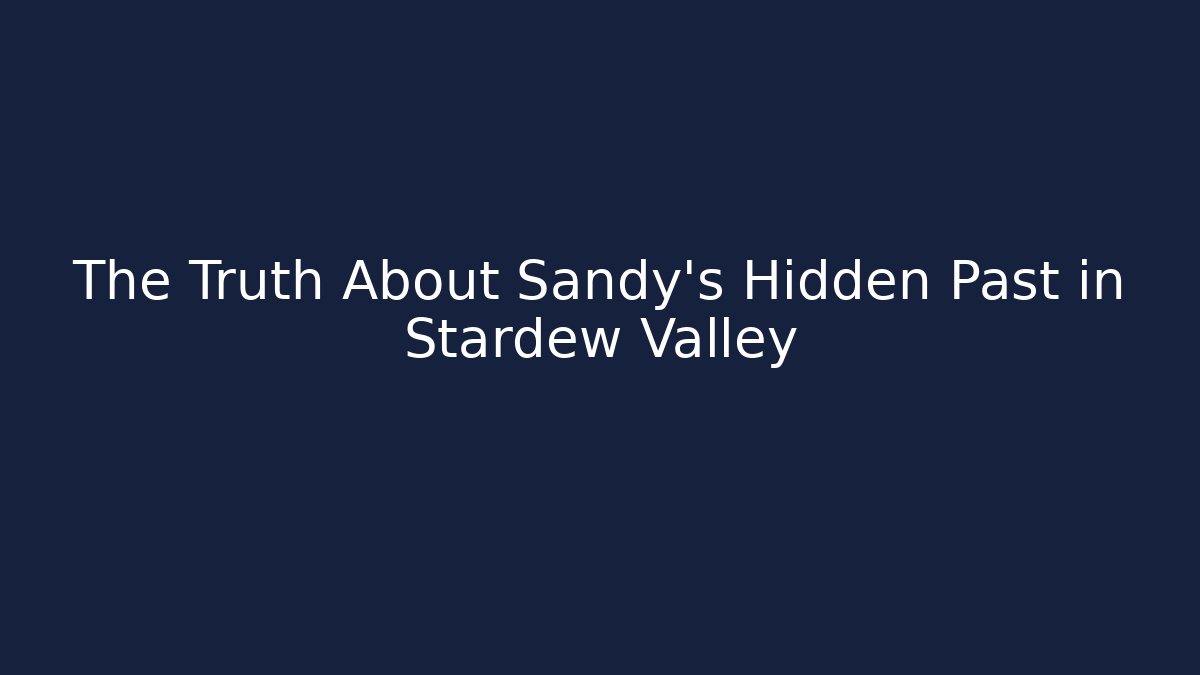 The Truth About Sandy's Hidden Past in Stardew Valley