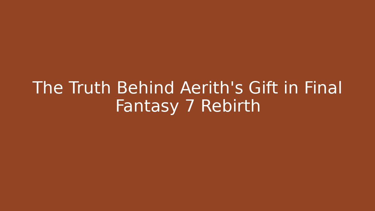The Truth Behind Aerith's Gift in Final Fantasy 7 Rebirth