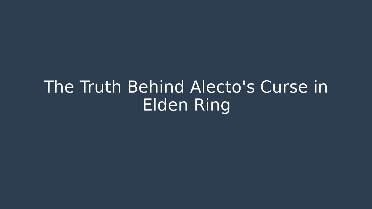 The Truth Behind Alecto's Curse in Elden Ring