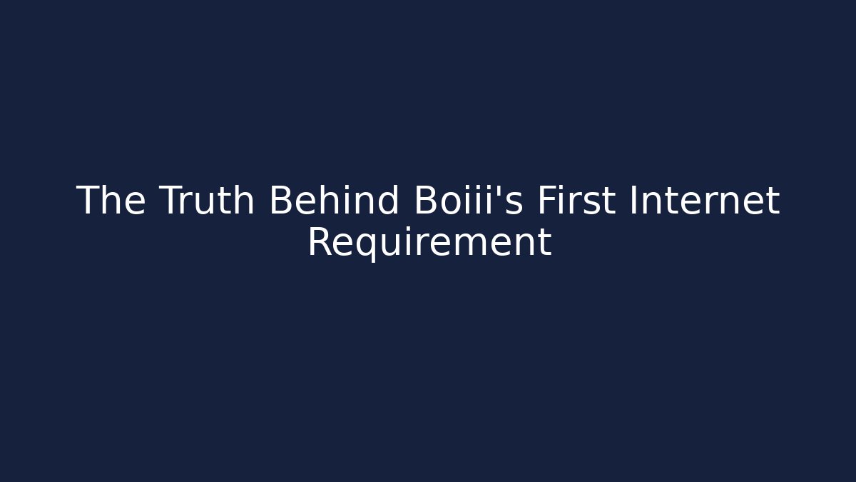 The Truth Behind Boiii's First Internet Requirement