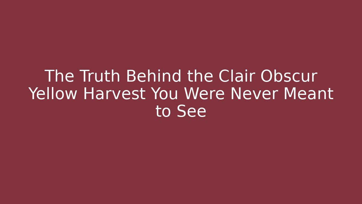 The Truth Behind the Clair Obscur Yellow Harvest You Were Never Meant to See