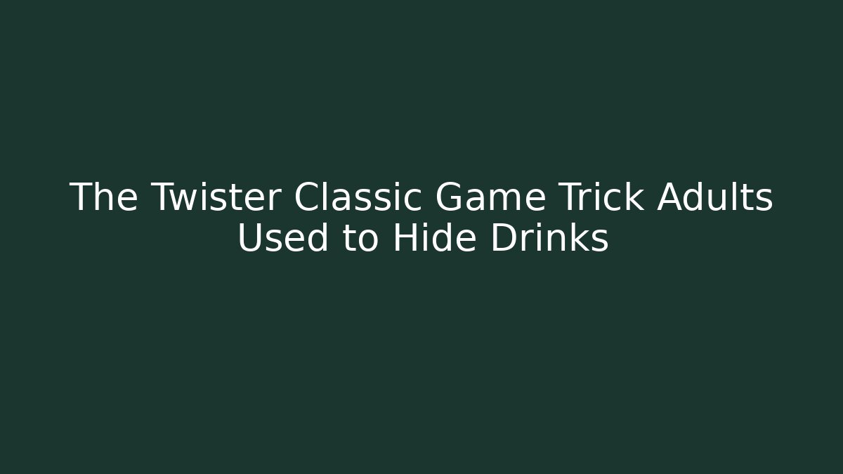 The Twister Classic Game Trick Adults Used to Hide Drinks