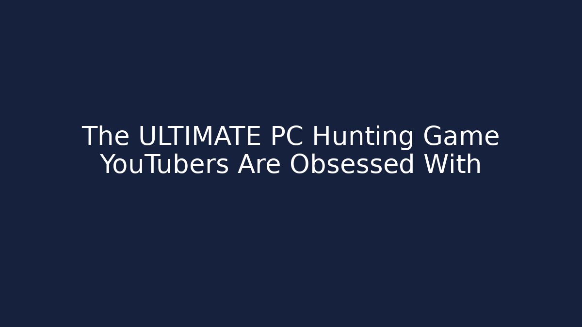 The ULTIMATE PC Hunting Game YouTubers Are Obsessed With
