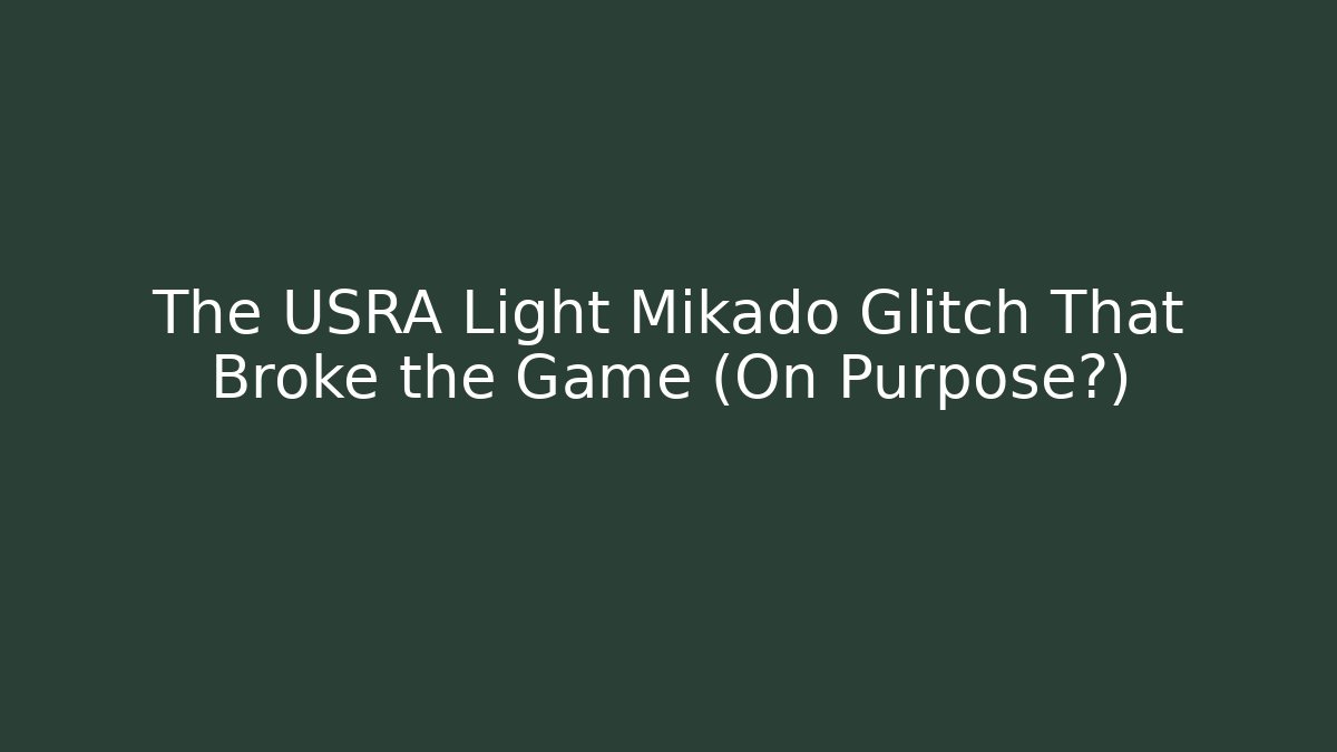 The USRA Light Mikado Glitch That Broke the Game (On Purpose?)