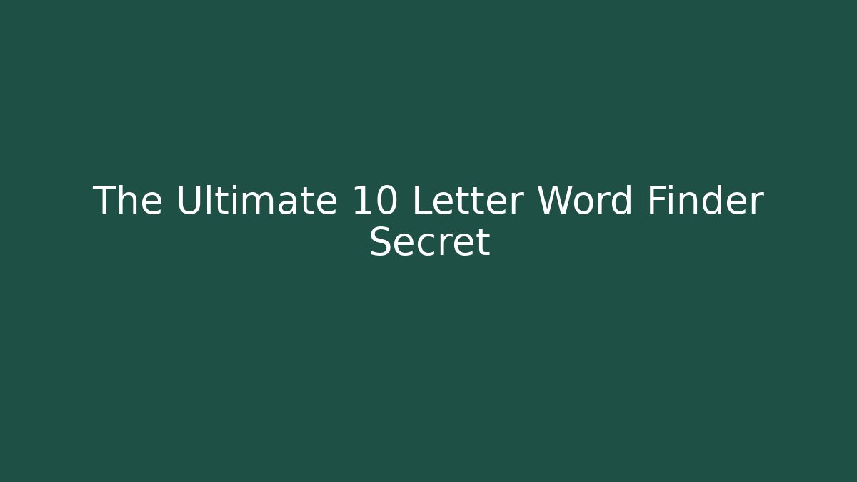 The Ultimate 10 Letter Word Finder Secret