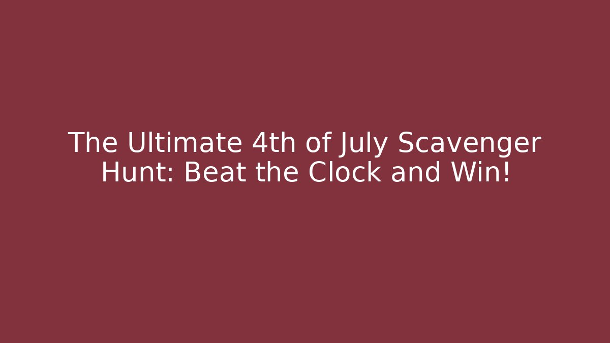 The Ultimate 4th of July Scavenger Hunt: Beat the Clock and Win! - Felix Cat Insurance