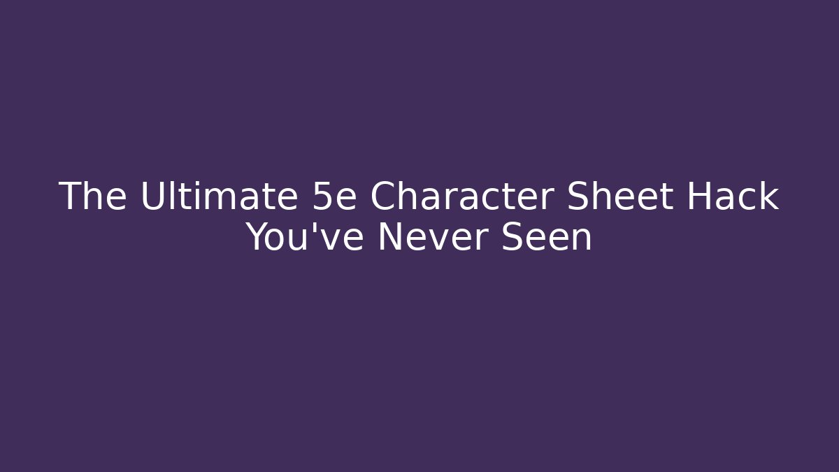 The Ultimate 5e Character Sheet Hack You've Never Seen - Felix Cat Insurance