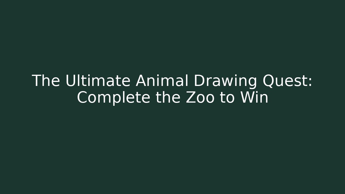 The Ultimate Animal Drawing Quest: Complete the Zoo to Win - Felix Cat Insurance
