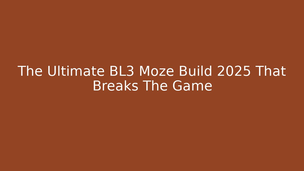 The Ultimate BL3 Moze Build 2025 That Breaks The Game - Felix Cat Insurance