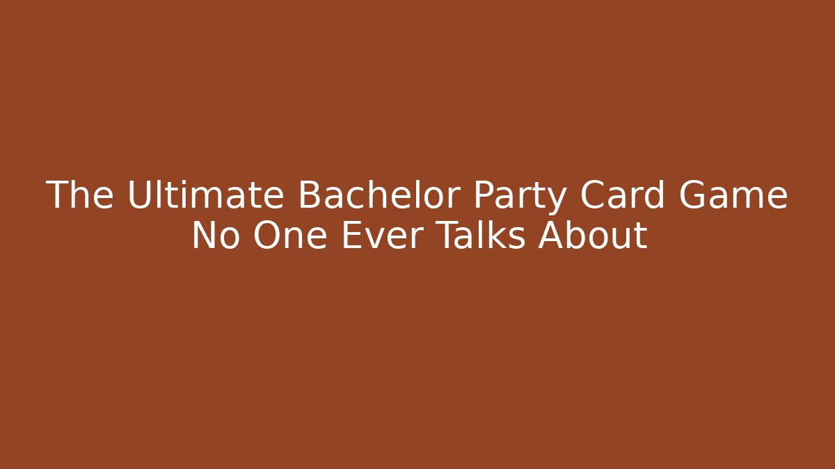 The Ultimate Bachelor Party Card Game No One Ever Talks About - Felix Cat Insurance
