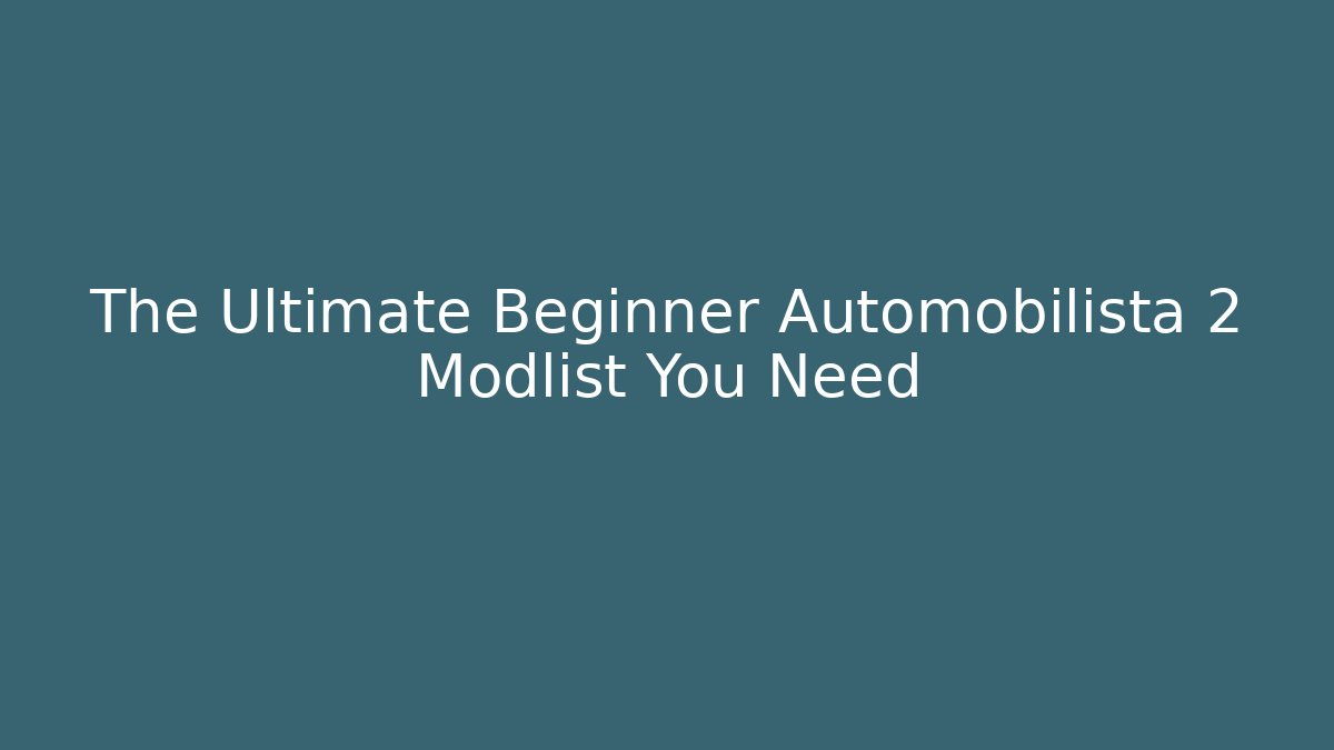 The Ultimate Beginner Automobilista 2 Modlist You Need