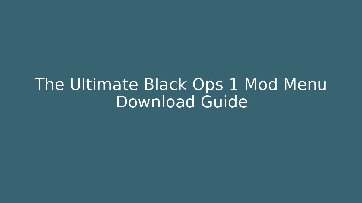 The Ultimate Black Ops 1 Mod Menu Download Guide