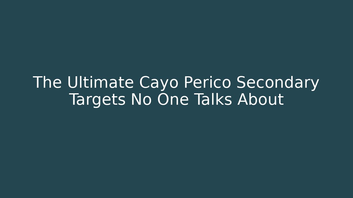 The Ultimate Cayo Perico Secondary Targets No One Talks About