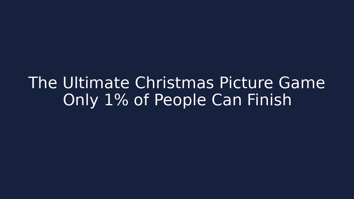 The Ultimate Christmas Picture Game Only 1% of People Can Finish