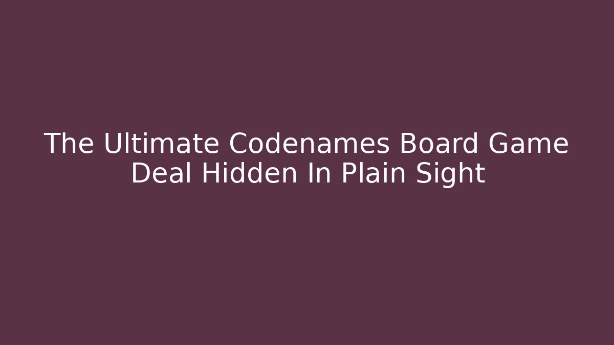 The Ultimate Codenames Board Game Deal Hidden In Plain Sight - Felix Cat Insurance