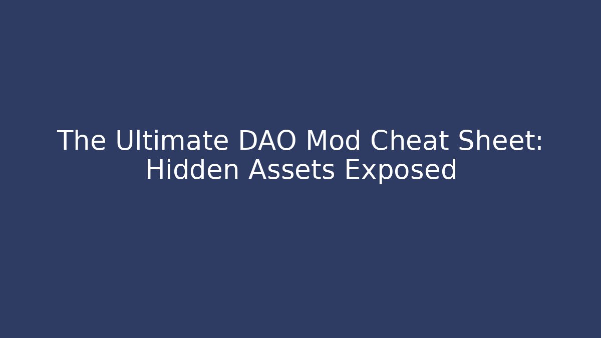 The Ultimate DAO Mod Cheat Sheet: Hidden Assets Exposed - Felix Cat Insurance