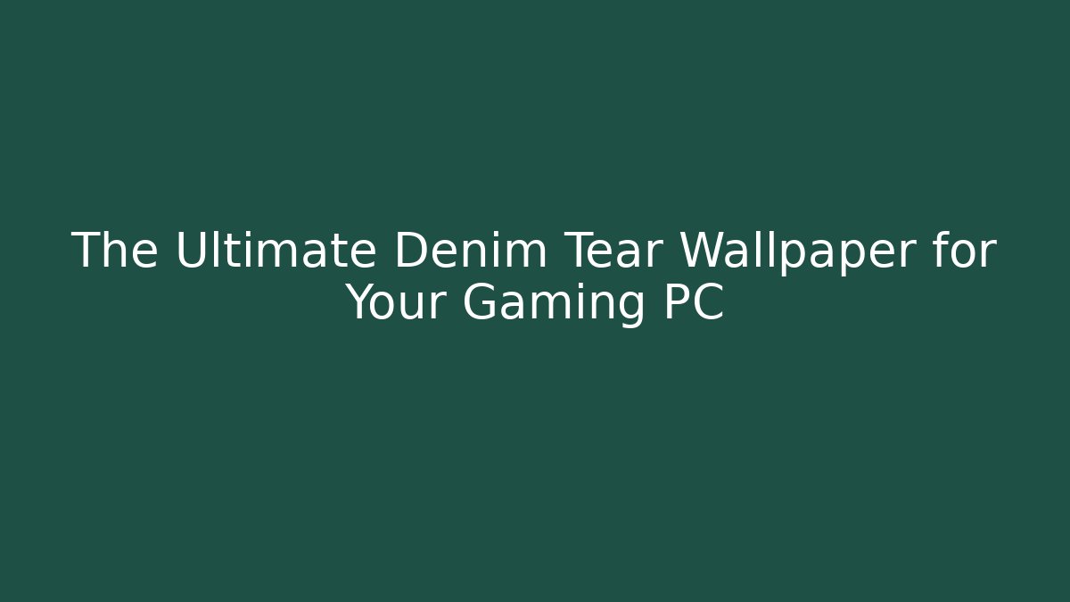 The Ultimate Denim Tear Wallpaper for Your Gaming PC