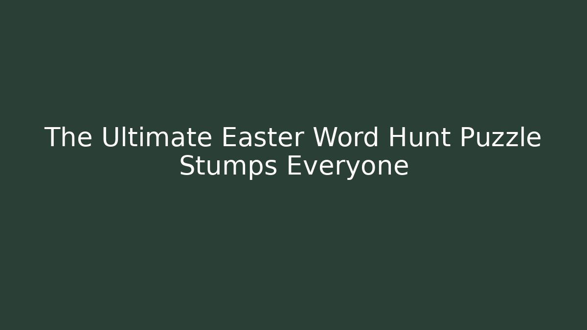 The Ultimate Easter Word Hunt Puzzle Stumps Everyone