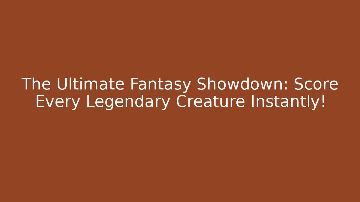 The Ultimate Fantasy Showdown: Score Every Legendary Creature Instantly! - Felix Cat Insurance